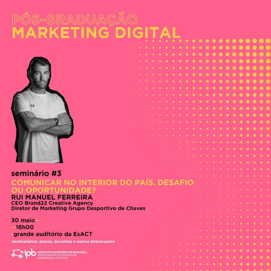 Rui Manuel Ferreira volta à EsACT-IPB como orador do terceiro seminário da Pós-graduação em Marketing Digital